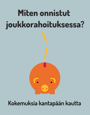 Miten onnistut joukkorahoituksessa